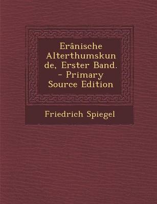 Book cover for Eranische Alterthumskunde, Erster Band. - Primary Source Edition