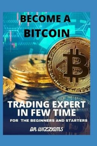 Cover of Become A Bitcoin Trading Expert in Few Time
