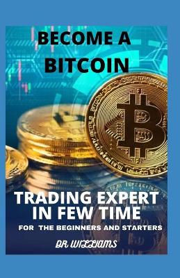 Book cover for Become A Bitcoin Trading Expert in Few Time