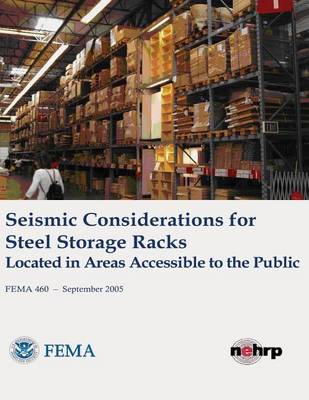 Book cover for Seismic Considerations for Steel Storage Racks Located in Areas Accessible to the Public (FEMA 460 / September 2005)