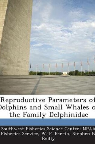 Cover of Reproductive Parameters of Dolphins and Small Whales of the Family Delphinidae