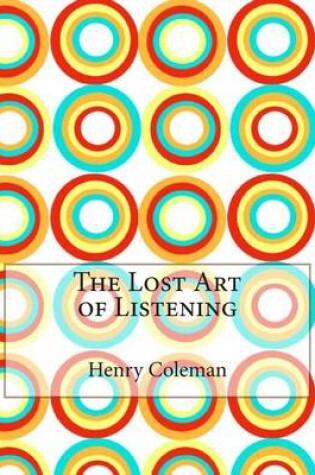 Cover of The Lost Art of Listening