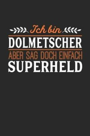 Cover of Ich bin Dolmetscher aber sag doch einfach Superheld