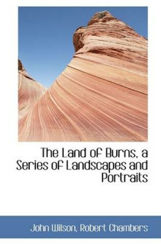 Cover of The Land of Burns, a Series of Landscapes and Portraits