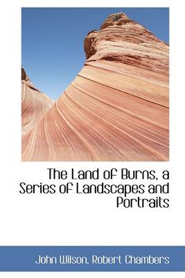 Book cover for The Land of Burns, a Series of Landscapes and Portraits