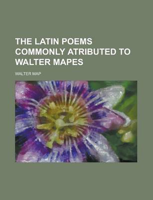 Book cover for The Latin Poems Commonly Atributed to Walter Mapes