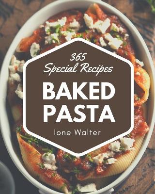 Cover of 365 Special Baked Pasta Recipes