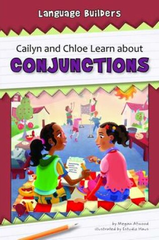 Cover of Cailyn and Chloe Learn about Conjunctions