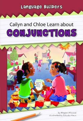 Cover of Cailyn and Chloe Learn about Conjunctions