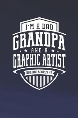 Book cover for I'm A Dad Grandpa & A Graphic Artist Nothing Scares Me