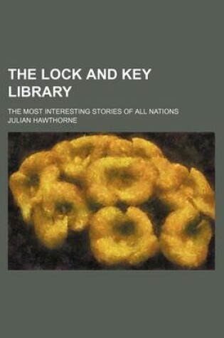 Cover of The Lock and Key Library (Volume 3); The Most Interesting Stories of All Nations