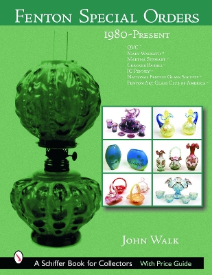 Book cover for Fenton Special Orders: 1980-Present. QVC; Mary Walrath; Martha Stewart; Cracker Barrel; JC Penney; National Fenton Glass Society ; and Fenton Art Glas