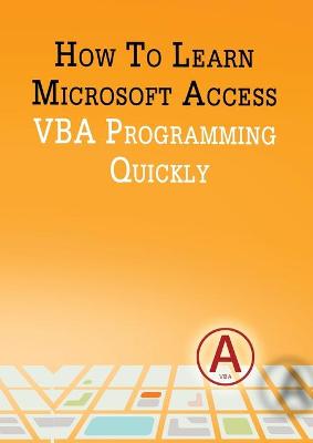 Book cover for How to Learn Microsoft Access VBA Programming Quickly!