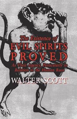 Book cover for The Existence of Evil Spirits Proved - As Their Agency, Particularly in Relation to the Human Race