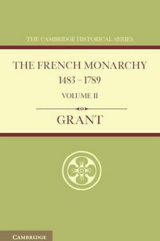 Cover of The French Monarchy 1483-1789: Volume 2