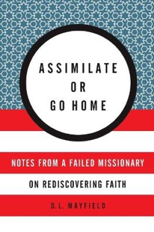 Cover of Assimilate Or Go Home