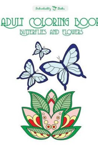 Cover of Adult Coloring Book: Butterflies and Flowers