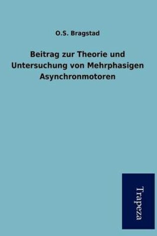 Cover of Beitrag Zur Theorie Und Untersuchung Von Mehrphasigen Asynchronmotoren