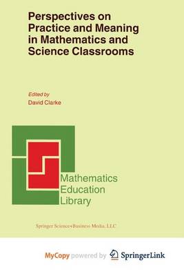 Book cover for Perspectives on Practice and Meaning in Mathematics and Science Classrooms