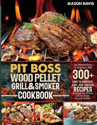 Book cover for Pit Boss Wood Pellet Grill & Smoker Cookbook