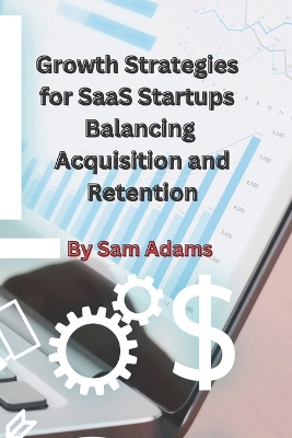 Book cover for Growth Strategies for SaaS Startups Balancing Acquisition and Retention