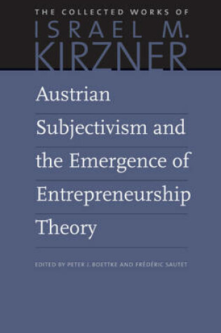 Cover of Austrian Subjectivism & the Emergence of Entrepreneurship Theory