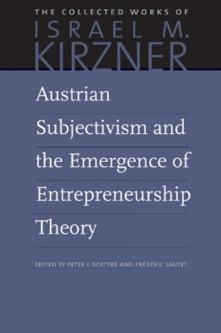 Cover of Austrian Subjectivism & the Emergence of Entrepreneurship Theory