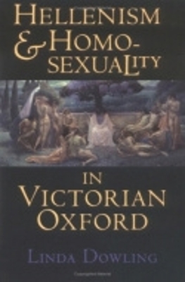 Cover of Hellenism and Homosexuality in Victorian Oxford