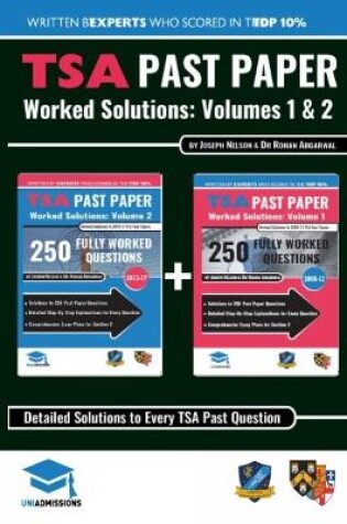 Cover of TSA Past Paper Worked Solutions: 2008 - 2016, Fully worked answers to 450+ Questions, Detailed Essay Plans, Thinking Skills Assessment Cambridge & Oxford Book