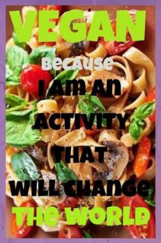 Cover of Vegan- I am an activity that will change the world