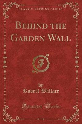 Book cover for Behind the Garden Wall (Classic Reprint)