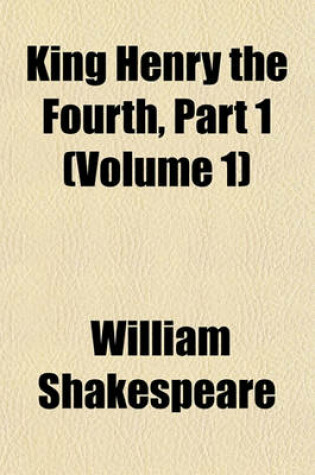 Cover of King Henry the Fourth, Part 1 (Volume 1)