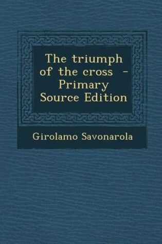 Cover of The Triumph of the Cross - Primary Source Edition