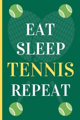 Book cover for Eat Sleep Tennis Repeat