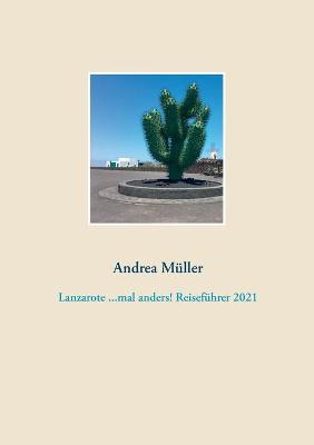 Book cover for Lanzarote ...mal anders! Reisefuhrer 2021