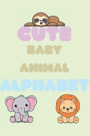 Cover of Cute Baby Animals Alphabet Coloring Book