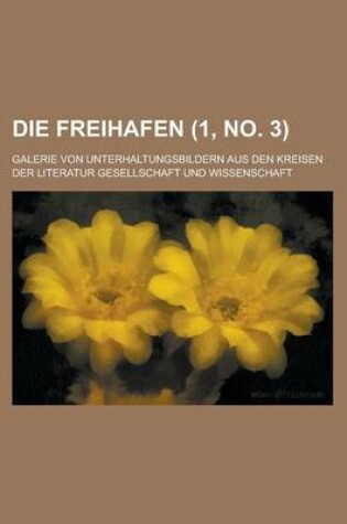 Cover of Die Freihafen (1, No. 3); Galerie Von Unterhaltungsbildern Aus Den Kreisen Der Literatur Gesellschaft Und Wissenschaft