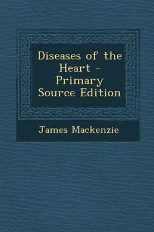 Cover of Diseases of the Heart - Primary Source Edition