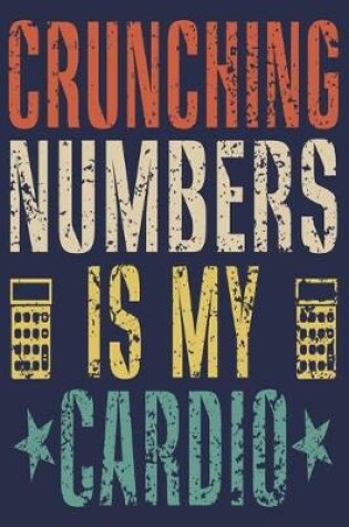 Cover of Crunching Numbers is My Cardio