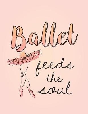 Book cover for Ballet Feeds the Soul