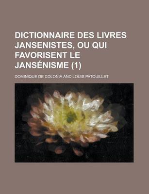 Book cover for Dictionnaire Des Livres Jansenistes, Ou Qui Favorisent Le Jansenisme (1)