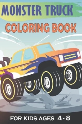 Cover of Monster Truck Coloring Book for Kids Ages 4-8