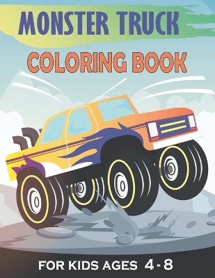 Book cover for Monster Truck Coloring Book for Kids Ages 4-8