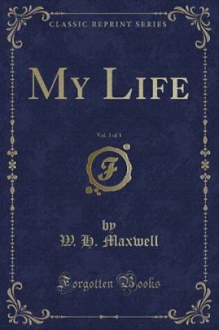 Cover of My Life, Vol. 3 of 3 (Classic Reprint)