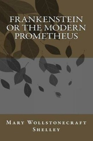Cover of Frankenstein of the Modern Prometheus