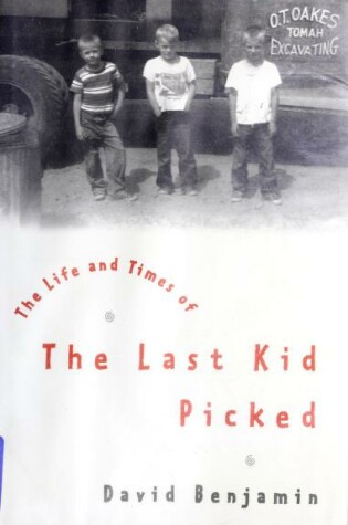 Cover of The Life and Times of the Last Kid Picked / David Benjamin.