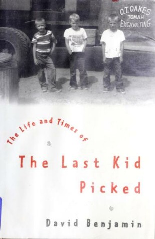 Book cover for The Life and Times of the Last Kid Picked / David Benjamin.