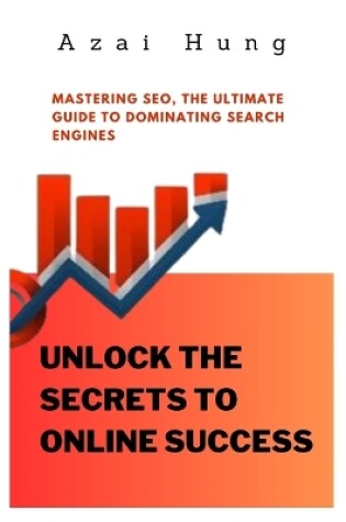 Cover of Unlock the Secrets to Online Success