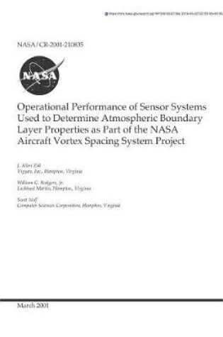 Cover of Operational Performance of Sensor Systems Used to Determine Atmospheric Boundary Layer Properties as Part of the NASA Aircraft Vortex Spacing System Project