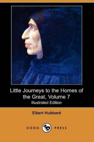 Cover of Little Journeys to the Homes of the Great, Volume 7(Dodo Press)